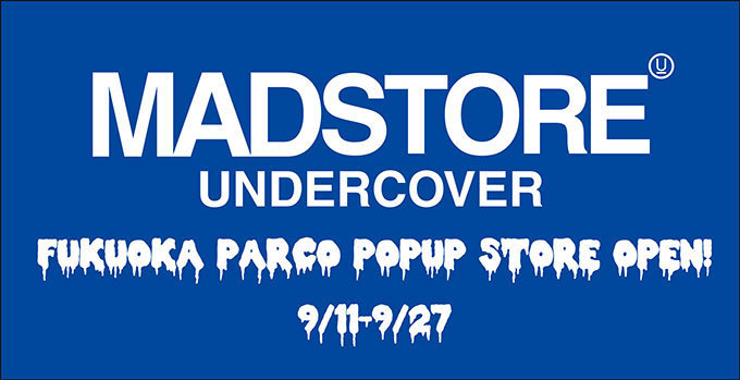 アンダーカバーの限定ストア「MADSTORE UNDERCOVER」福岡パルコにオープン | 写真