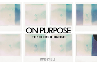 ポラロイド｜中目黒Impossibleで高橋理子のアート展開催 「ON PURPOSE」