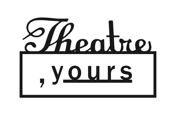 THEATRE, yours