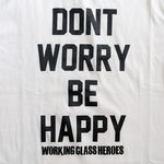 Working Class Heroes Don't Worry T-shirt -White 2